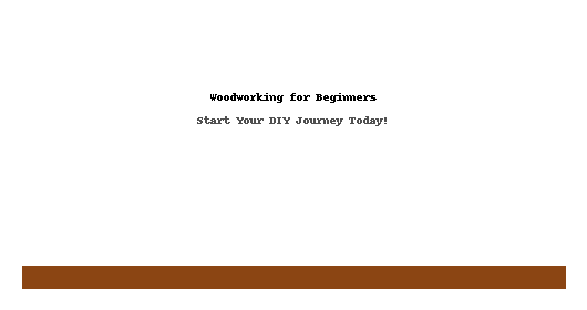 Woodworking Tips for Beginners: A Beginner Guide
